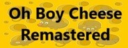 Oh Boy Cheese Remastered