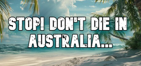 STOP! Don’t Die In Australia PC Specs