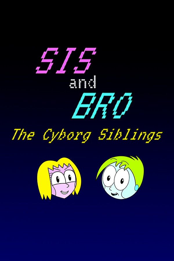 SIS and BRO: The Cyborg Siblings for steam SIS and BRO: The Cyborg Siblings for steam