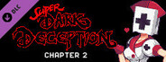 Super Dark Deception - Chapter 2