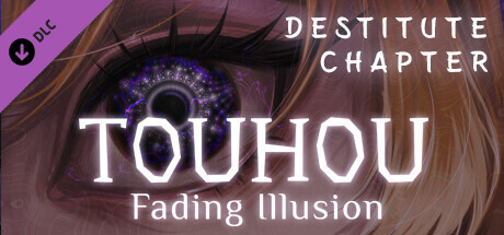 Touhou: Fading Illusion - Destitute Chapter cover art