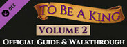 To Be A King Volume 2 - Official Guide