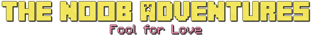 The Noob Adventures: Fool For Love Logo