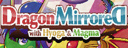 DragonMirroreD with Hyoga & Magma System Requirements