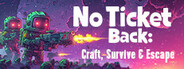 No Ticket Back: Craft, Survive & Escape System Requirements