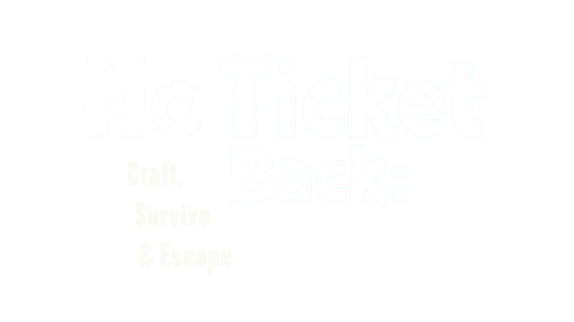 No Ticket Back: Craft, Survive & Escape Logo