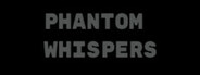 Phantom Whispers System Requirements