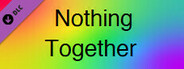 Nothing Together - Multicolor Eye Pain Theme