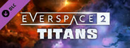 EVERSPACE™ 2 - Titans