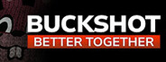 Buckshot Better Together System Requirements