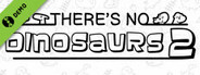 There's No Dinosaurs 2 Demo