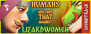 Humans are not that against Lizardwomen Soundtrack