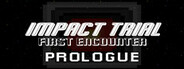 Impact Trial: First Encounter - Prologue System Requirements