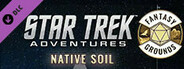Fantasy Grounds - Star Trek Adventures: Native Soil