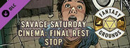 Fantasy Grounds - Savage Saturday Cinema: Final Rest Stop