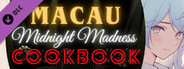 Macau Midnight Madness Cookbook