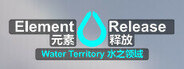 Element Release: Water Territory  元素释放：水之领域 Playtest