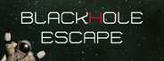 Black hole Escape System Requirements