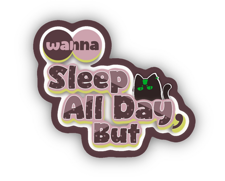 Wanna Sleep All Day,But Logo