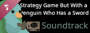Strategy game but with a penguin who has a sword Soundtrack