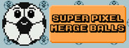 Super Pixel Merge Balls System Requirements
