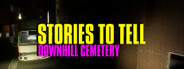 Stories to Tell - Downhill Cemetery System Requirements