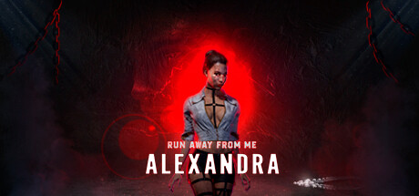 Run away from me. Alexandra PC Specs