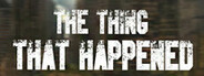 The Thing That Happened System Requirements
