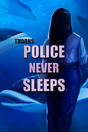 Thorns. Police never sleeps.