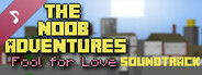 The Noob Adventures: Fool For Love Soundtrack