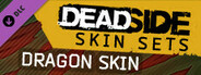 Deadside "DragonSkin" Skin Set