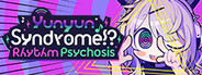 Yunyun Syndrome!? Rhythm Psychosis