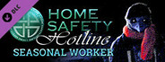 Home Safety Hotline: Seasonal Worker