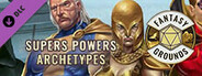 Fantasy Grounds - Supers Powers Archetypes