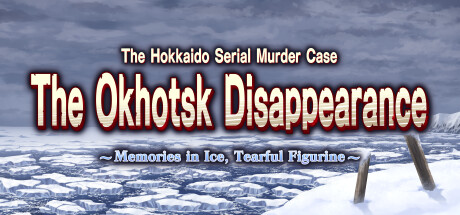 The Hokkaido Serial Murder Case The Okhotsk Disappearance ~Memories in Ice, Tearful Figurine~ PC Specs