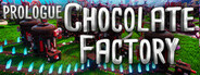 Chocolate Factory: Prologue