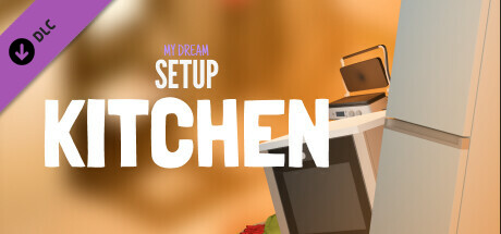 My Dream Setup - Kitchen DLC cover art