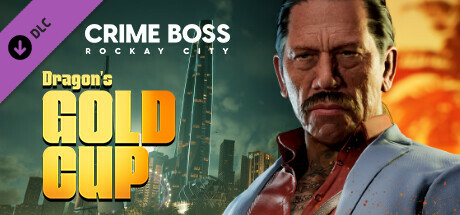 Crime Boss: Rockay City - Dragon's Gold Cup cover art