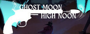Ghost Moon High Noon
