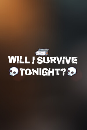 Will I Survive Tonight?