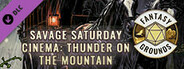 Fantasy Grounds - Savage Saturday Cinema: Thunder on the Mountain