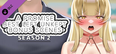 A Promise Best Left Unkept - Bonus Scenes [Season 2] cover art