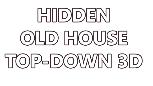 Hidden Old House Top-Down 3D- Backlog.rip