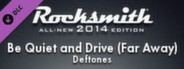 Rocksmith 2014 - Deftones - Be Quiet and Drive (Far Away)