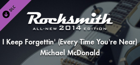 Rocksmith 2014 - Michael McDonald - I Keep Forgettin' (Every Time You're Near) cover art