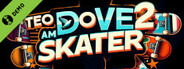 Teo Dove Am Skater 2 Demo