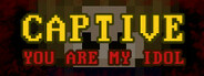 Captive: You Are My Idol
