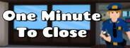 One Minute to Close