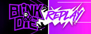 Blink and Die Replay