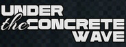 UNDER THE CONCRETE WAVE System Requirements